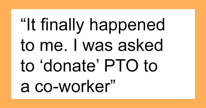 “It Finally Happened”: Woman Is Furious After Boss Expects Her To “Donate” PTO To A Coworker