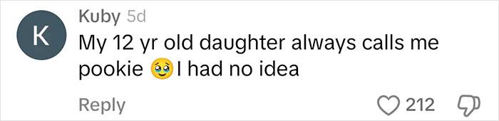 Comment on dad learning slang from daughter: "My 12 yr old daughter always calls me pookie 😳 I had no idea. Comment on dad learning slang from daughter: "My 12 yr old daughter always calls me pookie 😳 I had no idea.