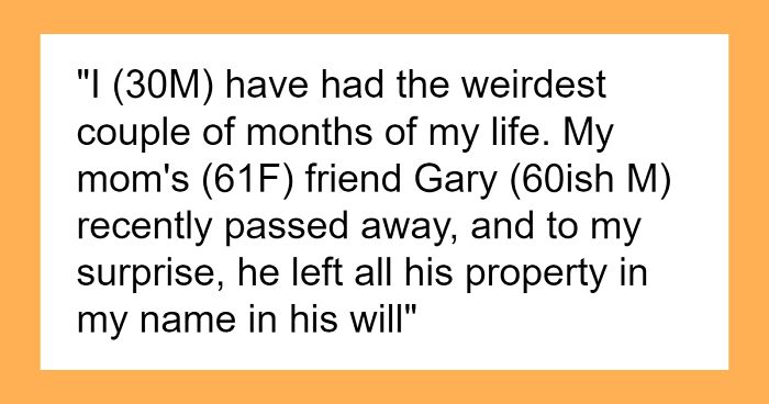Man Is Confused After Mom’s Friend Left Him Almost $2M Inheritance Despite Hardly Even Knowing Him