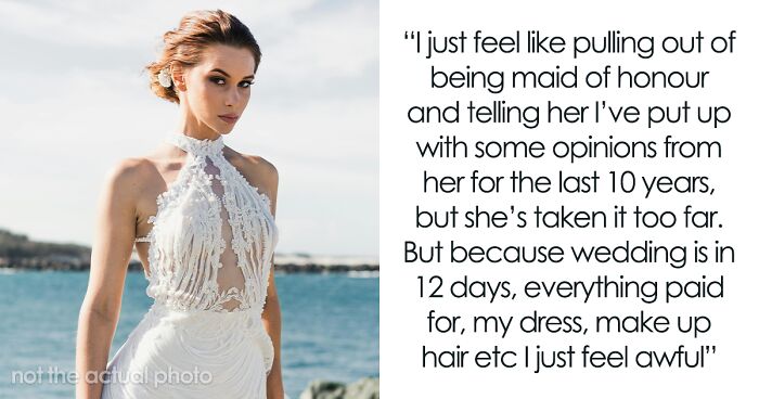 Maid Of Honor Realizes Just How Toxic The Bride Is, Pulls Out Of Wedding With 12 Days Left