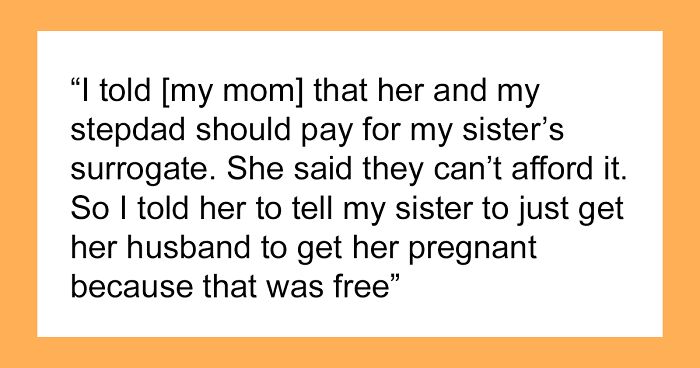 Man Learns Why Sister Wants Him To Pay For Her Surrogate, Tells Her Exactly What He Thinks Of Her