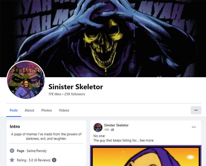 Facebook page "Sinister Skeletor" featuring a dark image of Skeletor with a sinister grin, dedicated to Skeletor memes. Facebook page "Sinister Skeletor" featuring a dark image of Skeletor with a sinister grin, dedicated to Skeletor memes.