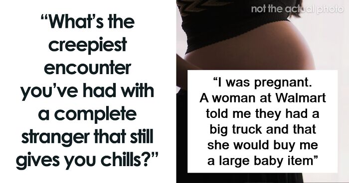 30 Internet Users Reveal The Oddest Things That Strangers Have Done Or Said To Them