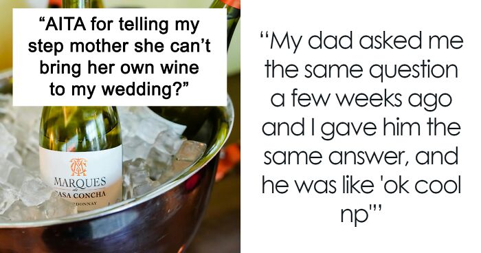 Stepmom Wants To Bring A Cooler Full Of Expensive Wine To Daughter’s Wedding, Bride Feels Insulted