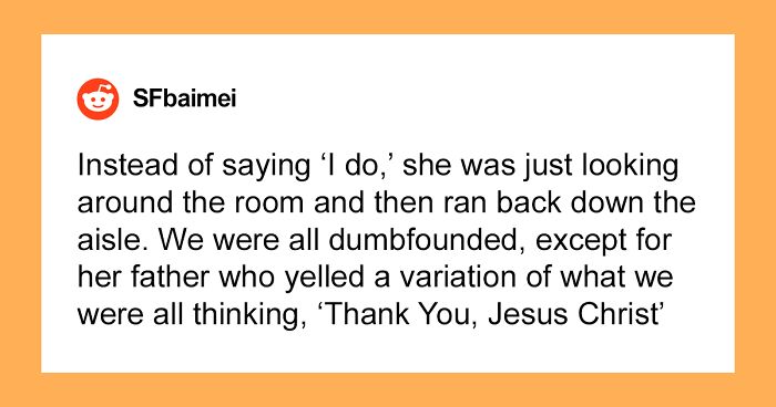 “He’s Still Screwed Up Over It”: 30 Weddings That Ended Right At The Altar