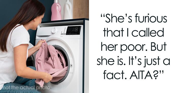 Woman Calls Friend Poor After She Remarks On Laundry Program Being A Waste Of Money, Enrages Her