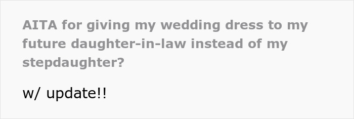 Stepdaughter Insults Woman's Wedding Dress, Creates Drama After She Gives It To Future DIL Stepdaughter Insults Woman's Wedding Dress, Creates Drama After She Gives It To Future DIL