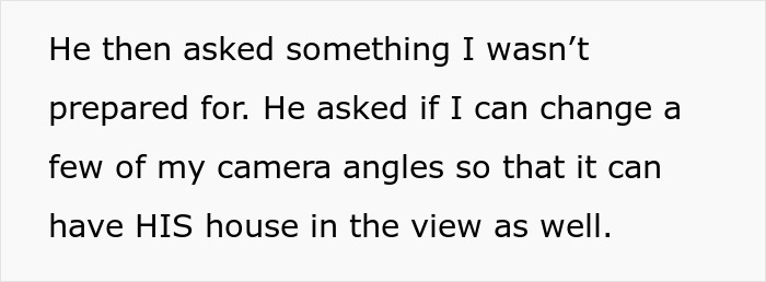Neighbor Goes Ballistic When Homeowner Refuses To Move Her Cameras To Cover His House Too Neighbor Goes Ballistic When Homeowner Refuses To Move Her Cameras To Cover His House Too