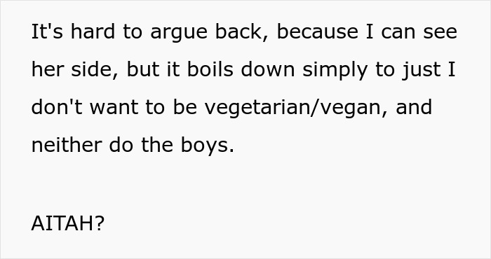 "AITA For Secretly Cheating On Our Vegetarian Diet That My Wife Made Our Family Do?" "AITA For Secretly Cheating On Our Vegetarian Diet That My Wife Made Our Family Do?"