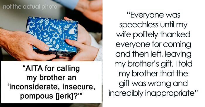 “Inconsiderate, Insecure, Pompous”: Brother’s Thoughtless Gift Leads To Showdown At Dinner