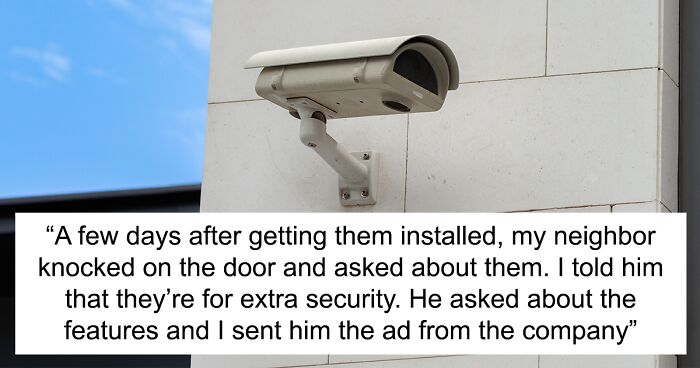 Neighbor Goes Ballistic When Homeowner Refuses To Move Her Cameras To Cover His House Too