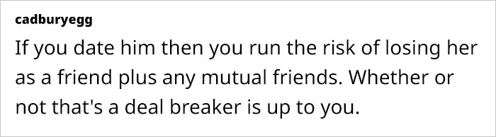Woman Can't Figure Out What To Do After Friend's Ex Says He Wants To Date Her, Seeks Advice Woman Can't Figure Out What To Do After Friend's Ex Says He Wants To Date Her, Seeks Advice