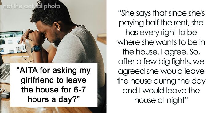 Man Doesn’t Understand Why GF Is Upset He Wants Her Out Of The House, Gets A Reality Check