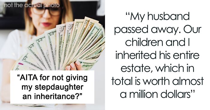 Woman Refuses To Give Her ‘Stepdaughter’ A Cut Of The Inheritance, Asks The Net For A Verdict