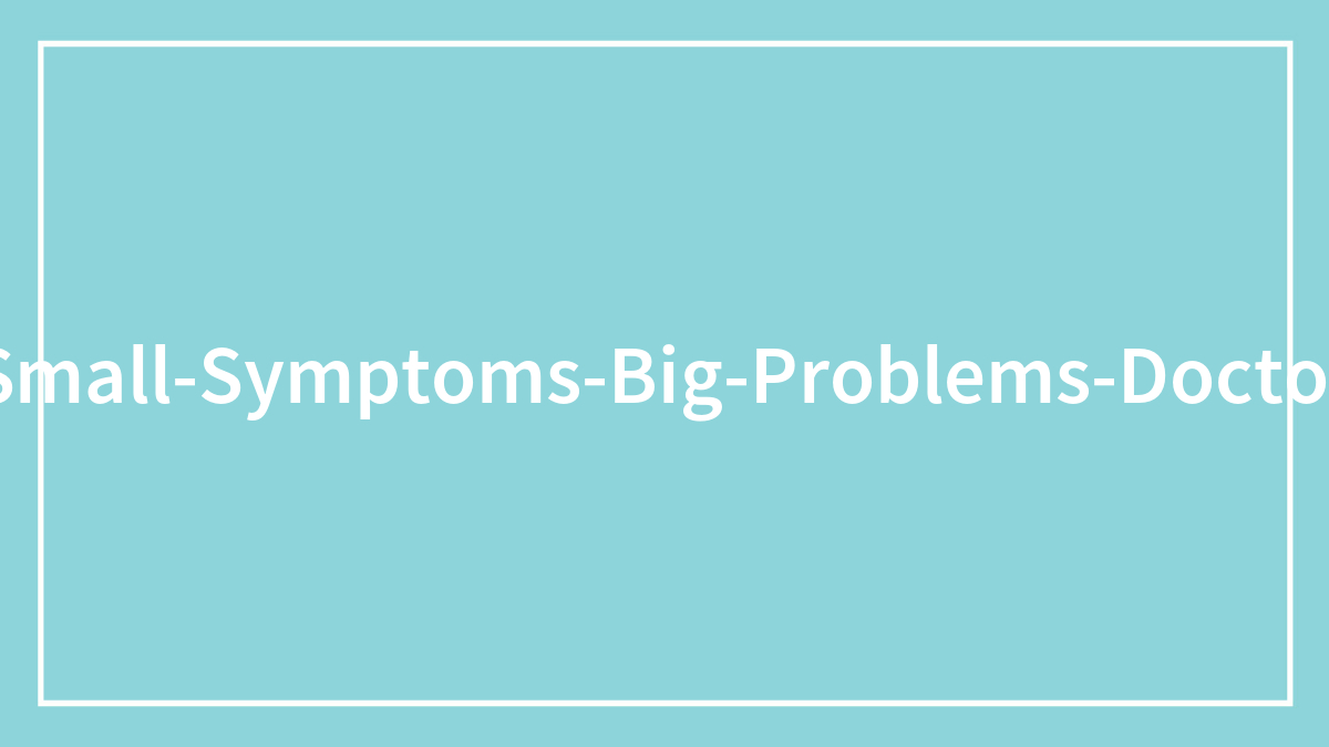 30 Times People Didn’t Think Their Symptoms Were A Big Deal, But They Were