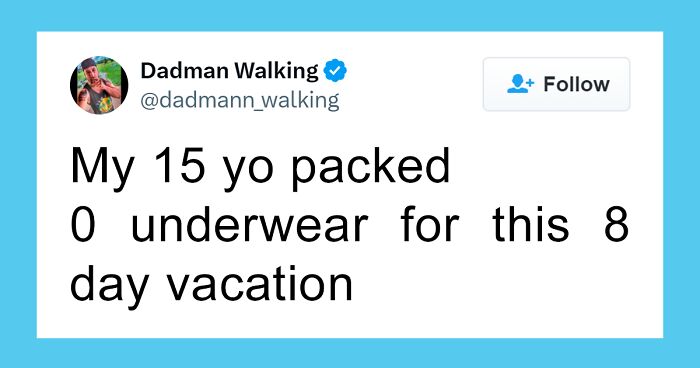 Parenting tweet about a teenager packing zero underwear for an eight-day vacation, illustrating funny parenting moments.