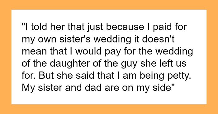 Guy Refuses To Fund Stepsister’s Wedding, Calls Out Mom’s Choices When She Protests