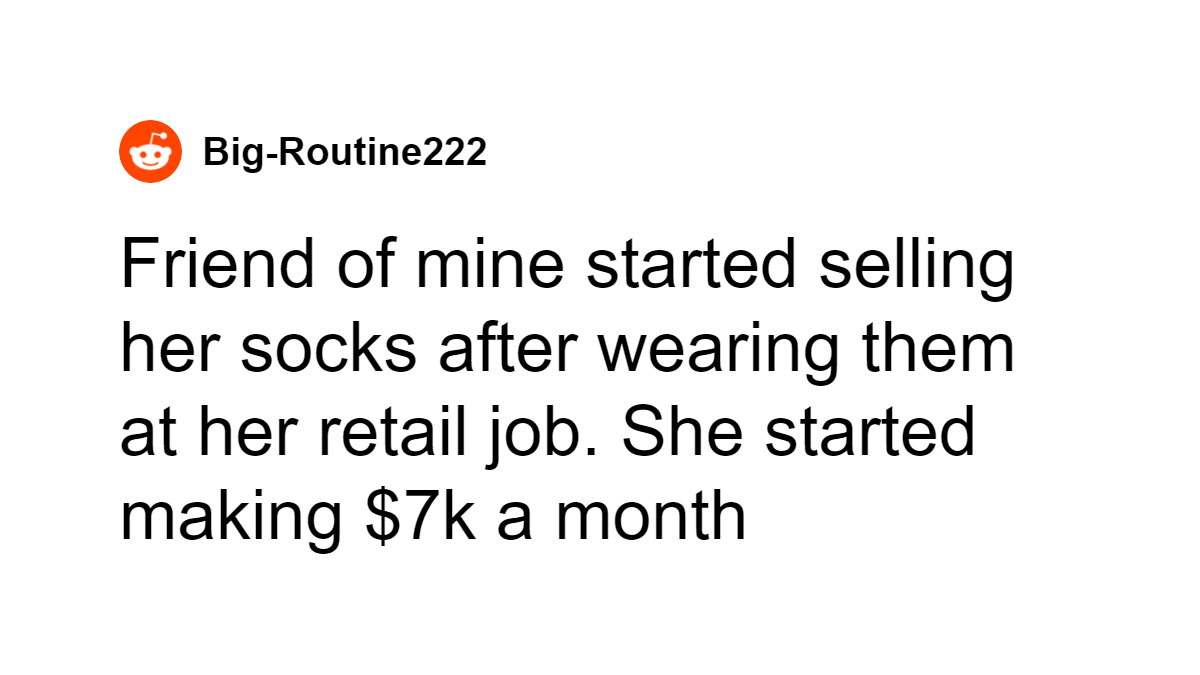 “What’s The Most Ridiculously Absurd Way You’ve Seen Someone Get Rich In No Time?” (30 Answers)