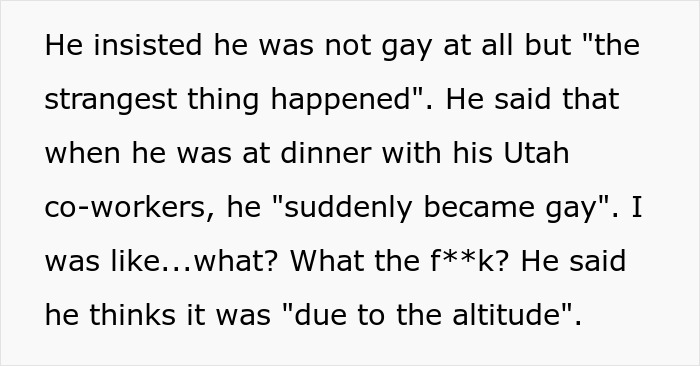 Guy Cheats On His GF With A Man, Saying It’s Due To Altitude, Is Flabbergasted When She Dumps Him Guy Cheats On His GF With A Man, Saying It’s Due To Altitude, Is Flabbergasted When She Dumps Him
