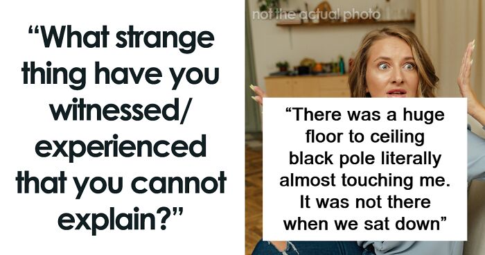 30 Times People Were Left Saying ‘I Know What I Saw’ After Witnessing Things No One Can Explain