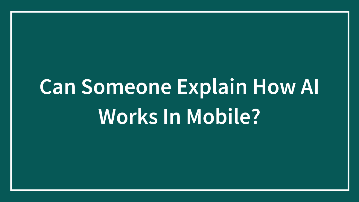 Hey Pandas, Can You Explain How AI Works On Mobile Devices? (Closed)