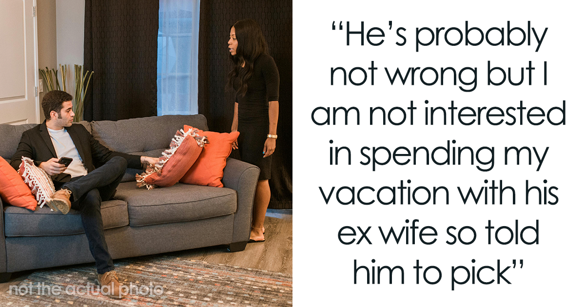 Ex-Wife Keeps Inviting Herself On Couple’s Trips, Guy’s GF Gets Mad And Forces Him To Make A