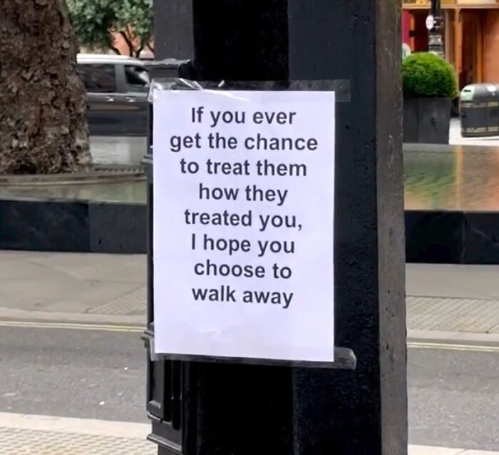Wholesome message on a street in London encouraging kindness and choosing to walk away from negativity.