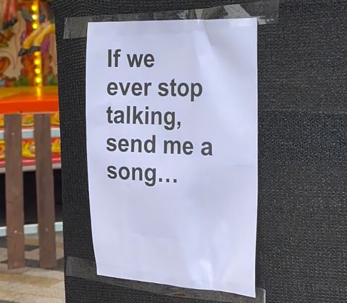 A wholesome street message in London reads If we ever stop talking, send me a song on white paper.