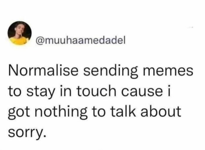 Relatable post about sending memes to stay in touch when socializing feels overwhelming.