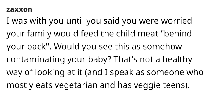 Online comment about a vegetarian mom worried her family might feed her baby meat without her consent. Online comment about a vegetarian mom worried her family might feed her baby meat without her consent.