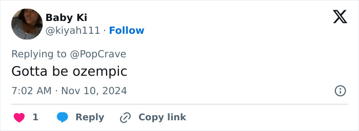 Tweet by user @kiyah111 saying, "Gotta be ozempic," in response to news about a premiere event. Tweet by user @kiyah111 saying, "Gotta be ozempic," in response to news about a premiere event.