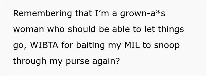 Text referencing a woman suspecting MIL of snooping, asking if baiting her again would be appropriate. Text referencing a woman suspecting MIL of snooping, asking if baiting her again would be appropriate.