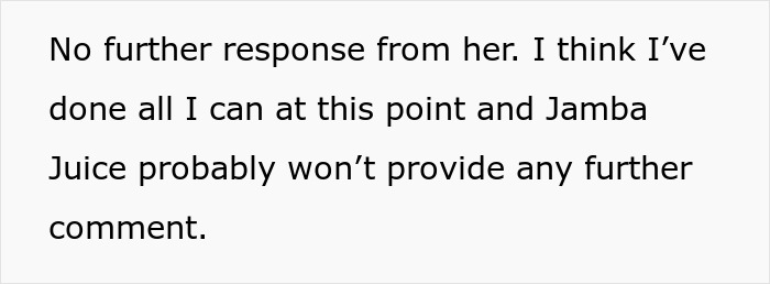 Text on a grey background discussing lack of response from Jamba Juice regarding a cashier's actions. Text on a grey background discussing lack of response from Jamba Juice regarding a cashier's actions.