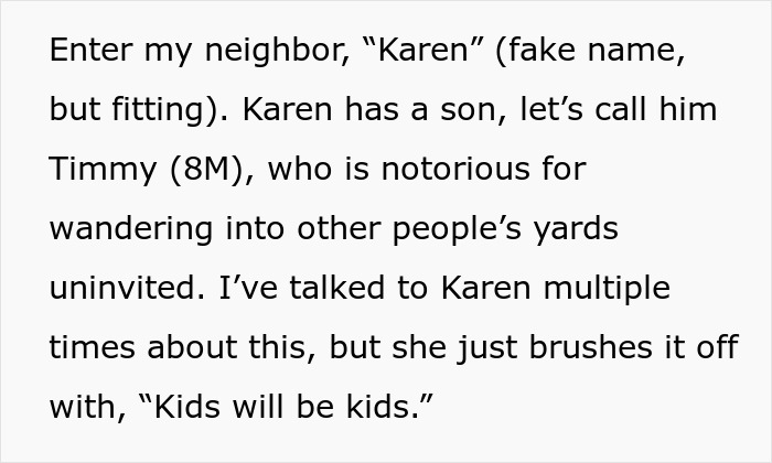 Text about a neighbor's kid frequently wandering into private yards, with a parent's dismissive response of "Kids will be kids. Text about a neighbor's kid frequently wandering into private yards, with a parent's dismissive response of "Kids will be kids.