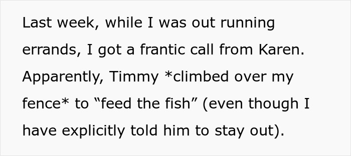Text describing a neighbor's complaint about a child climbing a fence to access a private pond. Text describing a neighbor's complaint about a child climbing a fence to access a private pond.