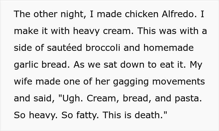 Text expressing wife's complaints about heavy, fatty meals like Chicken Alfredo with cream, bread, and pasta. Text expressing wife's complaints about heavy, fatty meals like Chicken Alfredo with cream, bread, and pasta.