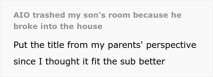 Parents trash son's room after he breaks in, loses keys. Parents trash son's room after he breaks in, loses keys.