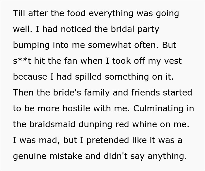 Text describing a chaotic scene at a wedding; hostility follows a vest incident, culminating in a bridesmaid spilling red wine. Text describing a chaotic scene at a wedding; hostility follows a vest incident, culminating in a bridesmaid spilling red wine.
