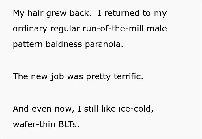 Text discussing hair regrowth, male pattern baldness, a terrific new job, and a liking for cold, wafer-thin BLTs. Text discussing hair regrowth, male pattern baldness, a terrific new job, and a liking for cold, wafer-thin BLTs.