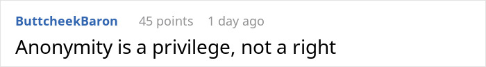 Reddit comment by ButtcheekBaron highlighting sexism: "Anonymity is a privilege, not a right. Reddit comment by ButtcheekBaron highlighting sexism: "Anonymity is a privilege, not a right.
