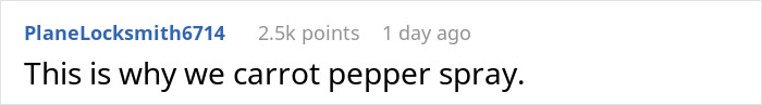Comment joking about pepper spray usage. Comment joking about pepper spray usage.