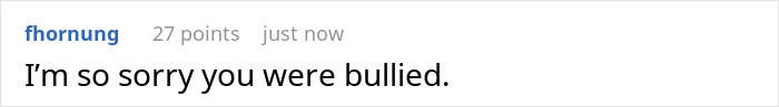 Reddit comment with 27 points, expressing sympathy for being bullied. Reddit comment with 27 points, expressing sympathy for being bullied.