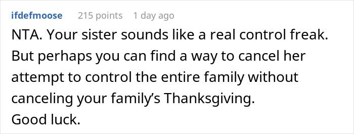 Comment on a sister's Thanksgiving rules, calling her controlling and suggesting finding a way to avoid her demands. Comment on a sister's Thanksgiving rules, calling her controlling and suggesting finding a way to avoid her demands.