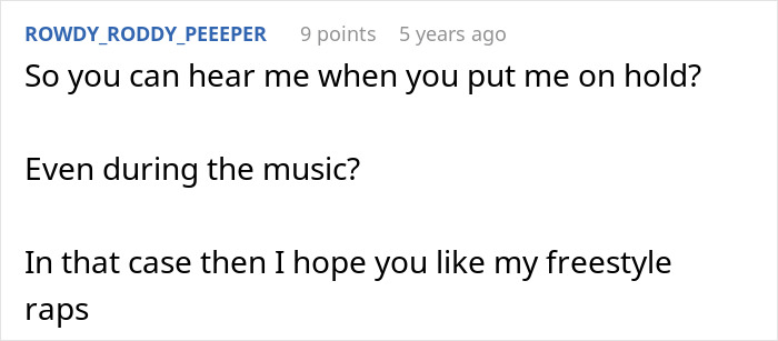 Reddit comment humorously questioning hold music privacy, mentioning freestyle raps. Reddit comment humorously questioning hold music privacy, mentioning freestyle raps.