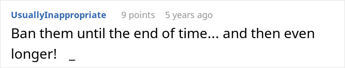 Reddit comment saying, "Ban them until the end of time... and then even longer! Reddit comment saying, "Ban them until the end of time... and then even longer!