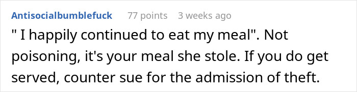 Comment discussing a strategy for dealing with a food-thieving roommate, mentioning legal repercussions. Comment discussing a strategy for dealing with a food-thieving roommate, mentioning legal repercussions.