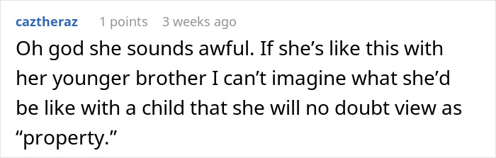 Comment criticizing a woman's behavior towards her younger brother regarding name change. Comment criticizing a woman's behavior towards her younger brother regarding name change.