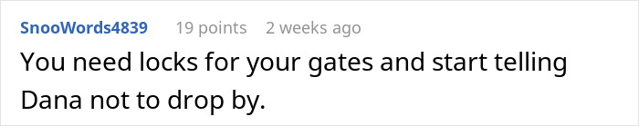 Comment advises new resident to secure gates from unwanted visits. Comment advises new resident to secure gates from unwanted visits.