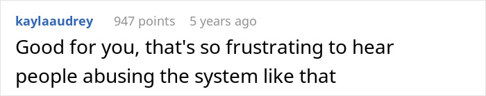 Comment expressing frustration about people abusing the system. Comment expressing frustration about people abusing the system.