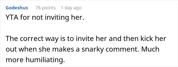 Comment discussing dinner invitation drama, suggesting uninviting is less humiliating than confronting rude behavior. Comment discussing dinner invitation drama, suggesting uninviting is less humiliating than confronting rude behavior.
